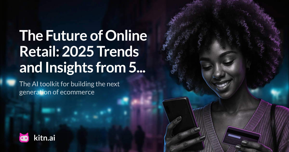 The Future of Online Retail: 2025 Trends and Insights from 500+ E-commerce Leaders